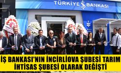İş Bankası'nın İncirliova şubesi Tarım İhtisas Şubesi olarak değişti
