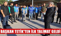 Başkan Tetik'ten ilk talimat