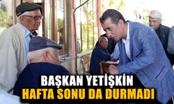 Başkan Yetişkin hafta sonu da durmadı