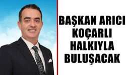 Başkan Arıcı, Koçarlı halkıyla buluşacak