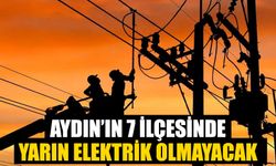 Aydın'ın 7 ilçesinde elektrik kesintisi yapılacak