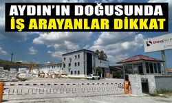 Aydın’ın doğusunda iş arayanlar dikkat