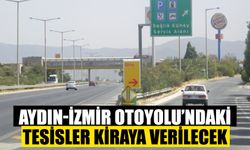 Aydın-İzmir Otoyolu’ndaki tesis kiraya verilecek