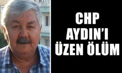 CHP Aydın’ı üzen ölüm