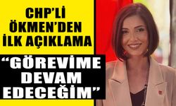 CHP’li Ökmen’den ilk açıklama