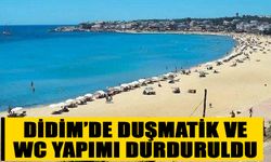 Didim’de duşmatik ve WC yapımı durduruldu