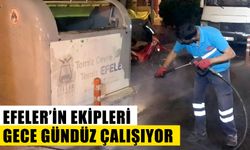 Efeler’in ekipleri gece gündüz çalışıyor