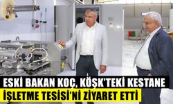 Eski Bakan Koç, Köşk’teki Kestane İşletme Tesisi’ni ziyaret etti