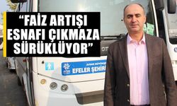 “Faiz artışı, esnafı çıkmaza sürüklüyor”