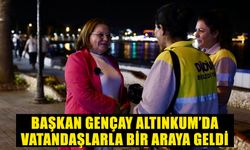 Başkan Gençay, Altınkum’da vatandaşlarla bir araya geldi