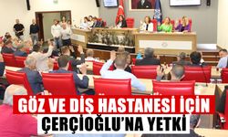 Göz ve diş hastanesi için Çerçioğlu’na yetki