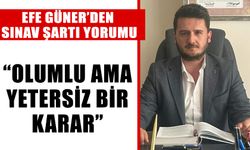 Efe Güner’den sınav şartı yorumu