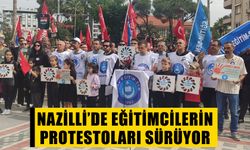 Nazilli’de eğitimcilerin protestoları sürüyor