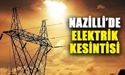 Nazilli’de yaşayanlar dikkat! Elektrik kesintisi yaşanacak