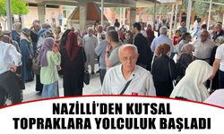 Nazilli’den kutsal topraklara yolculuk başladı