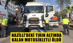 Nazilli'deki tırın altında kalan motosikletli öldü