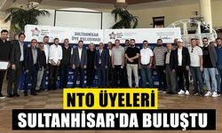 NTO üyeleri Sultanhisar'da buluştu