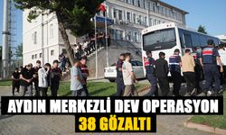 Aydın merkezli dev operasyon: 38 gözaltı