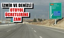 İzmir ve Denizli otoyol ücretlerine zam