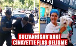 Sultanhisar’daki cinayette flaş gelişme