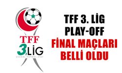 TFF 3. Lig  play-off final maçları belli oldu