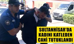 Sultanhisar’da kadını katleden cani tutuklandı