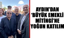 Aydın'dan ‘Büyük Emekli Mitingi’ne yoğun katılım