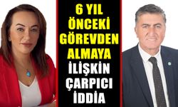 6 yıl önceki görevden almaya ilişkin çarpıcı iddia