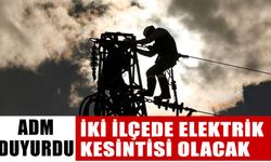 ADM duyurdu: Aydın'da elektrik kesintisi olacak