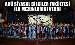 ADÜ Siyasal Bilgiler Fakültesi ilk mezunlarını uğurladı