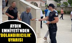 Aydın Emniyeti’nden ‘dolandırıcılık’ uyarısı