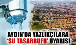 Aydın’da yazlıkçılara ‘su tasarrufu’ uyarısı