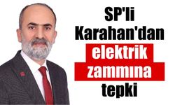 SP’li Karahan’dan elektrik zammına tepki