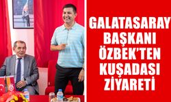 Galatasaray Başkanı Özbek’ten, Kuşadası ziyareti