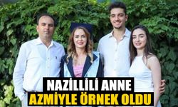 Nazillili anne azmiyle örnek oldu