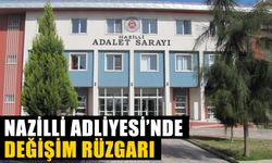 Nazilli Adliyesi’nde değişim rüzgarı