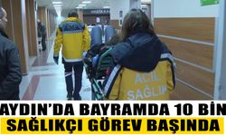 Aydın’da bayramda 10 bin sağlıkçı görev başında