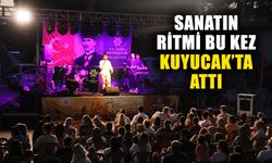 Sanatın ritmi bu kez Kuyucak’ta attı