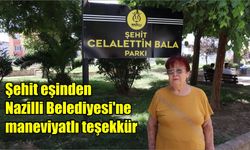 Şehit eşinden Nazilli Belediyesi’ne maneviyatlı teşekkür