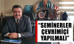 “Seminerler, çevrimiçi yapılmalı”