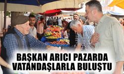 Başkan Arıcı ilçe pazarında vatandaşlarla buluştu