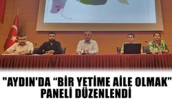 Aydın'da koruyucu ailelik paneli: “Bir Yetime Aile Olmak”