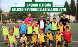 Başkan Yetişkin geleceğin futbolcularıyla buluştu