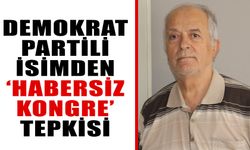 Aydın’da DP yöneticisinden ‘habersiz kongre’ tepkisi