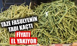 Taze fasulyenin tadı kaçtı