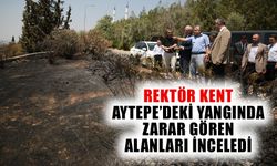 Rektör Kent, Aytepe’deki yangında zarar gören alanları inceledi