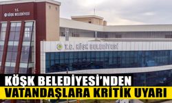 Köşk Belediyesi’nden vatandaşlara kritik uyarı