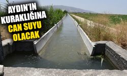 Aydın’ın kuraklığına can suyu olacak