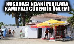 Kuşadası’ndaki plajlara kameralı güvenlik önlemi