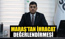 Maraş, Aydın’ın Mayıs ayı ihracatını değerlendirdi